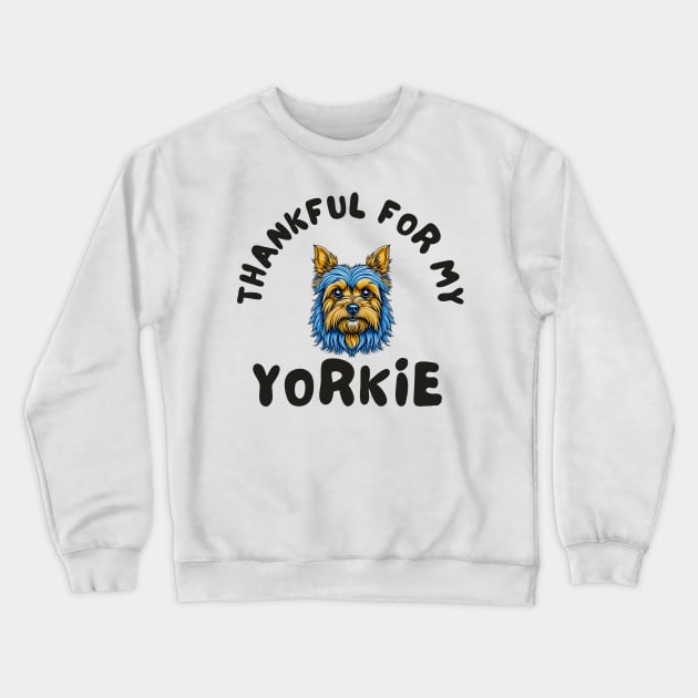 Thankful for my Yorkie Crewneck Sweatshirt by IOANNISSKEVAS